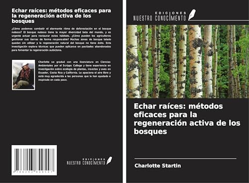 Echar raíces: métodos eficaces para la regeneración activa de los bosques von Ediciones Nuestro Conocimiento