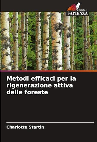 Metodi efficaci per la rigenerazione attiva delle foreste von Edizioni Sapienza