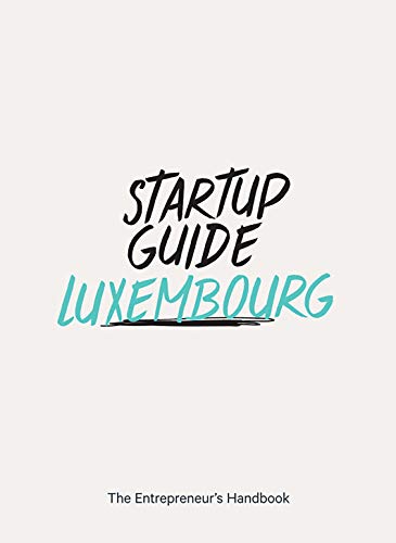 Startup Guide Luxembourg - The Entrepreneur's Handbook