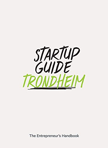 Startup Guide Trondheim - The Entrepreneur's Handbook Startup Guide Trondheim - The Entrepreneur's Handbook von Gestalten