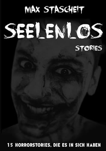 Seelenlos: 15 Horrorstories, die es in sich haben