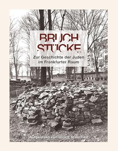 Bruchstücke: Zur Geschichte der Juden im Frankfurter Raum von Schulz-Kirchner Verlag Gm