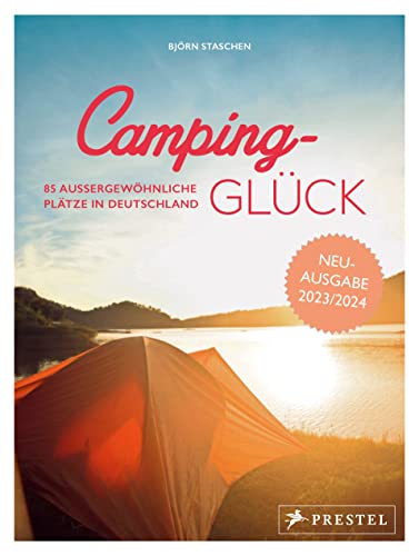 Camping-Glück: 85 außergewöhnliche Plätze in Deutschland. Erweiterte und aktualisierte Neuausgabe 2023/24 von Prestel Verlag