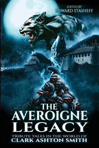 The Averoigne Legacy: Tribute Tales in the World of Clark Ashton Smith (The Averoigne Cycle) The Averoigne Legacy: Tribute Tales in the World of Clark Ashton Smith (The Averoigne Cycle)