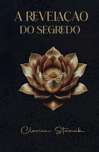 A Revelação do segredo: Desbloqueando seu Poder Pessoal por meio da Cura e Transformação von Ed. da Autora
