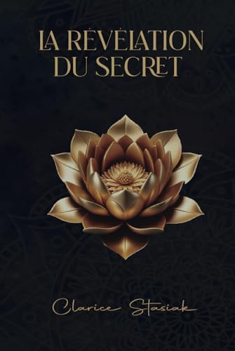 La Révélation du Secret: La Science Derrière la Loi de L'Attraction von Independently published