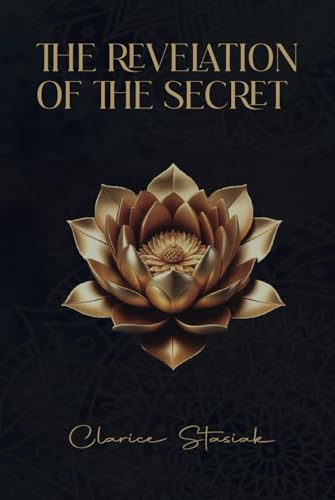 THE REVELATION OF THE SECRET: Unlocking Your Personal Power Through Healing and Transformation von Independently published