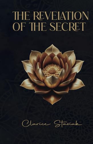 THE REVELATION OF THE SECRET: Unlocking Your Personal Power Through Healing and Transformation von Independently published