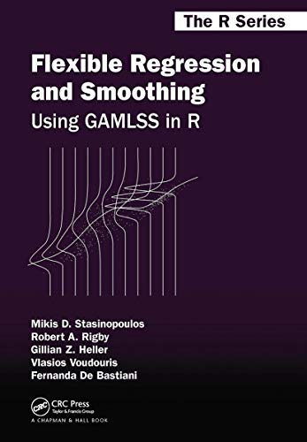 Flexible Regression and Smoothing: Using GAMLSS in R (Chapman & Hall/CRC the R) von CRC Press