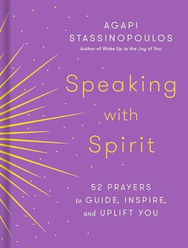 Speaking with Spirit: 52 Prayers to Guide, Inspire, and Uplift You von Harmony