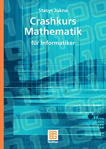 Crashkurs Mathematik: Für Informatiker (Leitfäden der Informatik) (German Edition) (XLeitfäden der Informatik) von Vieweg+Teubner Verlag