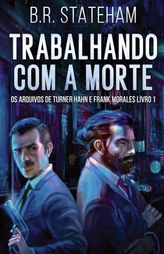 Trabalhando com a Morte (OS Arquivos de Turner Hahn E Frank Morales, Band 1) von Next Chapter