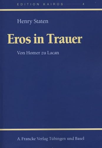 Eros in Trauer: Von Homer zu Lacan (Edition Kairos)