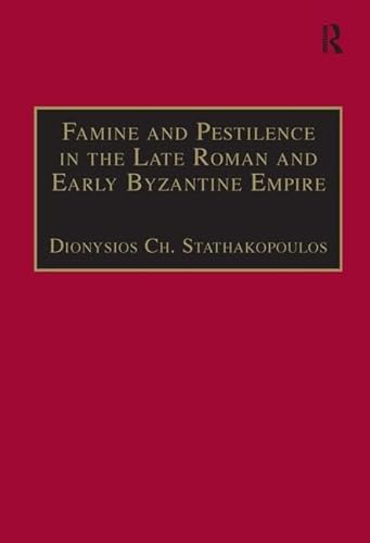 Famine and Pestilence in the Late Roman and Early Byzantine Empire: A Systematic Survey of Subsistence Crises and Epidemics (Birmingham Byzantine and Ottoman Monographs) von Routledge
