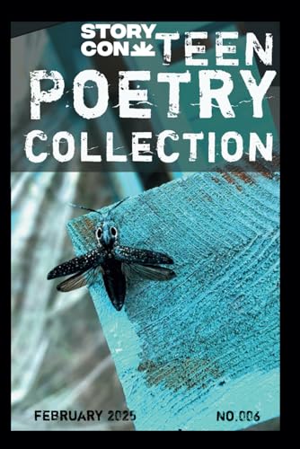 Teen Poetry Collection: Volume 6 (StoryCon Poetry Collection, Band 1) von Owl Hollow Press