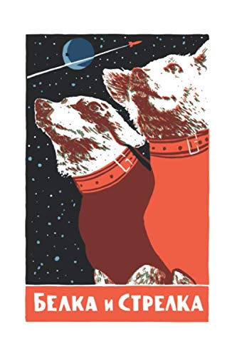 Space Dogs: Notebook & Journal - Russian Space Dogs Journal, Belka and Strelka Communist USSR Note Book Or Composition Book, School, College or Office Gag Gift