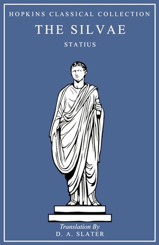 The Silvae: Latin and English Parallel Translation (Hopkins Classical Collection) von Independently published