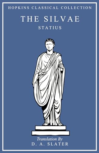 The Silvae: Latin and English Parallel Translation (Hopkins Classical Collection) von Independently published