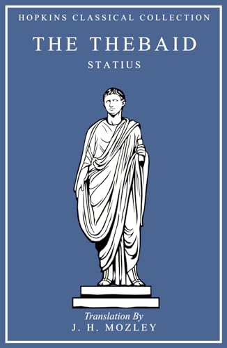 The Thebaid: Latin and English Parallel Translation (Hopkins Classical Collection) von Independently published