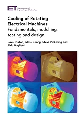 Cooling of Rotating Electrical Machines: Fundamentals, Modelling, Testing and Design (IET Energy Engineering Series, 109) von Institution of Engineering and Technology