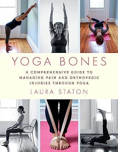 Yoga Bones: A Comprehensive Guide to Managing Pain and Orthopedic Injuries through Yoga von Hachette Go