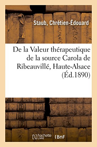 De la Valeur thérapeutique de la source Carola de Ribeauvillé, Haute-Alsace von Hachette Livre - BNF