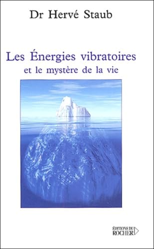 Les énergies vibratoires et le mystère de la vie