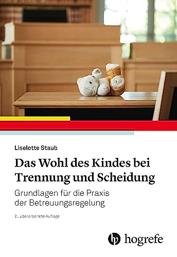 Das Wohl des Kindes bei Trennung und Scheidung: Grundlagen für die Praxis der Betreuungsregelung von HOGREFE (VORM. VERLAG HANS HUBER )