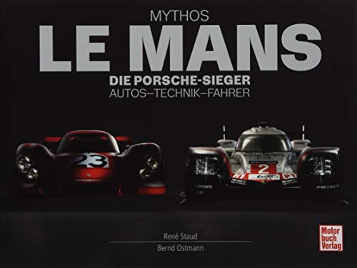Mythos Le Mans: Die Porsche-Sieger. Autos - Technik - Fahrer von Motorbuch Verlag