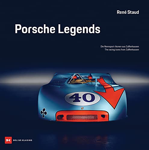 Porsche Legends: Die Rennsport-Ikonen aus Zuffenhausen / The racing icons from Zuffenhausen von Delius Klasing Vlg GmbH