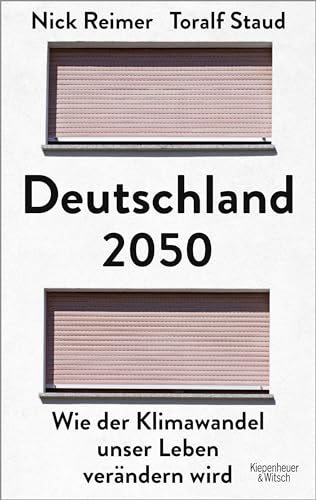 Deutschland 2050: Wie der Klimawandel unser Leben verändern wird von Kiepenheuer & Witsch GmbH