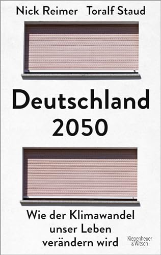 Deutschland 2050: Wie der Klimawandel unser Leben verändern wird