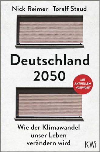 Deutschland 2050: Wie der Klimawandel unser Leben verändern wird. Mit aktuellem Vorwort von KiWi-Taschenbuch