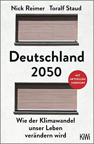 Deutschland 2050: Wie der Klimawandel unser Leben verändern wird. Mit aktuellem Vorwort