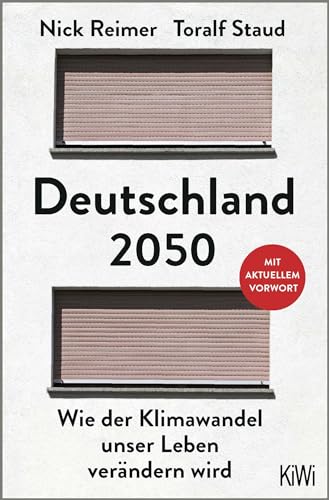 Deutschland 2050: Wie der Klimawandel unser Leben verändern wird. Mit aktuellem Vorwort