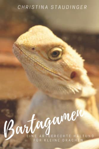 Bartagamen - eine artgerechte Haltung für kleine Drachen von Independently published