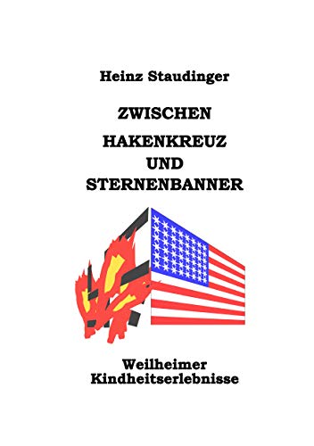 Zwischen Hakenkreuz und Sternenbanner (Book on Demand): Weilheimer Kindheitserlebnisse von Books on Demand