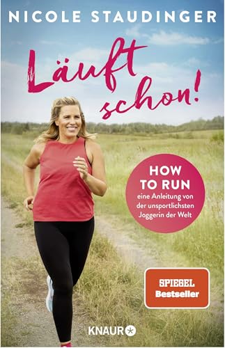 Läuft schon!: How to run - eine Anleitung von der unsportlichsten Joggerin der Welt | Die SPIEGEL-Bestseller-Autorin über Fitness, Bewegung und ein neues Lebensgefühl