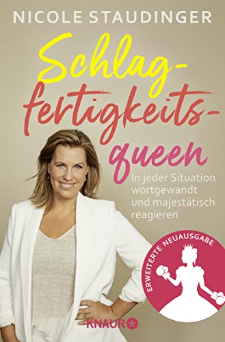 Schlagfertigkeitsqueen: In jeder Situation wortgewandt und majestätisch reagieren Schlagfertigkeitsqueen: In jeder Situation wortgewandt und majestätisch reagieren