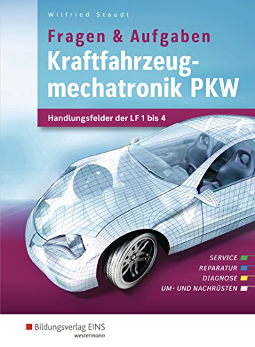 Kraftfahrzeugmechatronik: Handlungsfelder der LF 1-4 Aufgabenband (Kraftfahrzeugmechatronik: nach Lernfeldern)