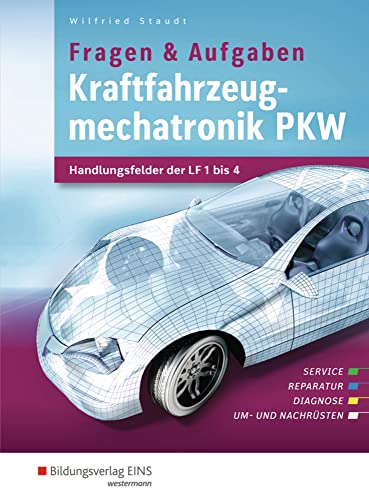 Kraftfahrzeugmechatronik: Handlungsfelder der LF 1-4 Aufgabenband (Kraftfahrzeugmechatronik: nach Lernfeldern)