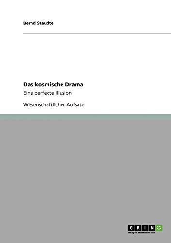 Das kosmische Drama: Eine perfekte Illusion