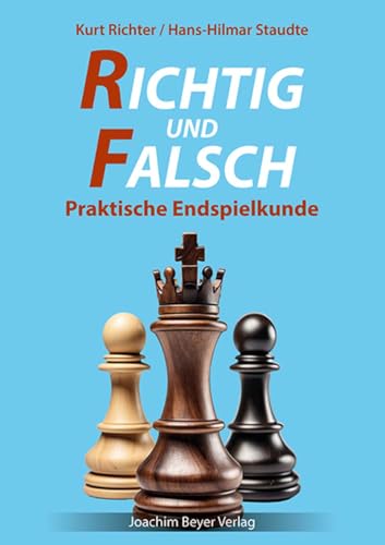 Richtig und falsch: Praktische Endspielkunde von Joachim Beyer Verlag