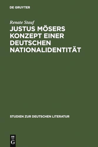 Justus Mösers Konzept einer deutschen Nationalidentität: Mit einem Ausblick auf Goethe (Studien zur deutschen Literatur, 114, Band 114)