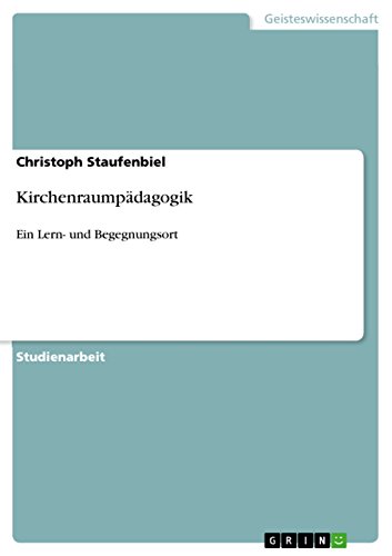 Kirchenraumpädagogik: Ein Lern- und Begegnungsort