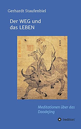 Der WEG und das LEBEN: Meditationen zum Daodejing des Laotse von tredition