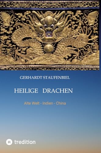 Heilige Drachen Band 1: Alte Welt - Indien - China