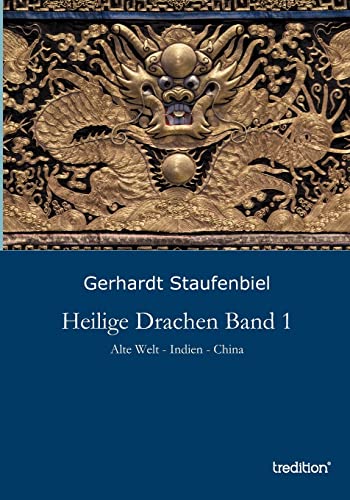 Heilige Drachen Band 1: Alte Welt - Indien - China von Tredition Gmbh