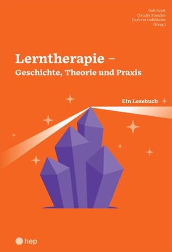 Lerntherapie – Geschichte, Theorie und Praxis: Ein Lesebuch