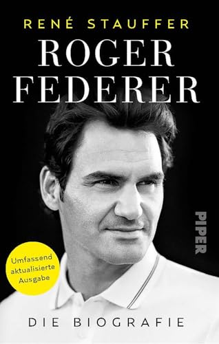 Roger Federer: Die Biografie | Umfassend aktualisiertes Buch über den Tennis-Spieler und sein mentales Erfolgsgeheimnis